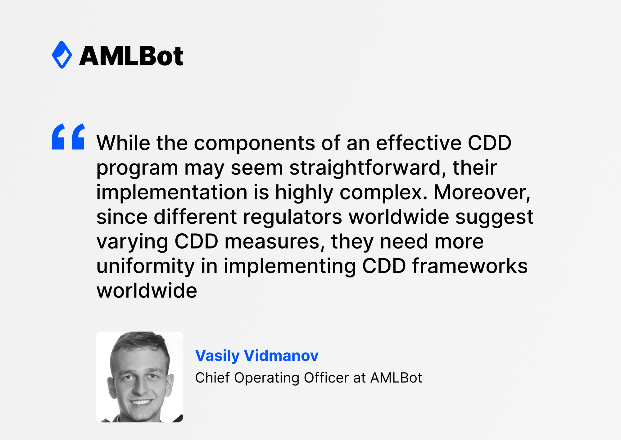 "While the components of an effective CDD program may seem straightforward, their implementation is highly complex."Vasily Vidmanov Chief Operating Officer at AMLBot