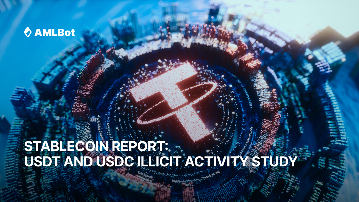 Stablecoin Report USDT And USDC Illicit Activity Study By AMLBot stablecoin-report-usdt-and-usdc-illicit-activity-study-by-amlbot