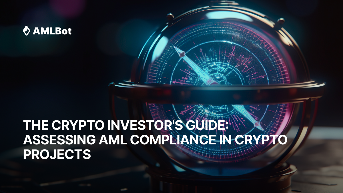 The Crypto Investor's Guide: Assessing AML Compliance in Crypto Projects