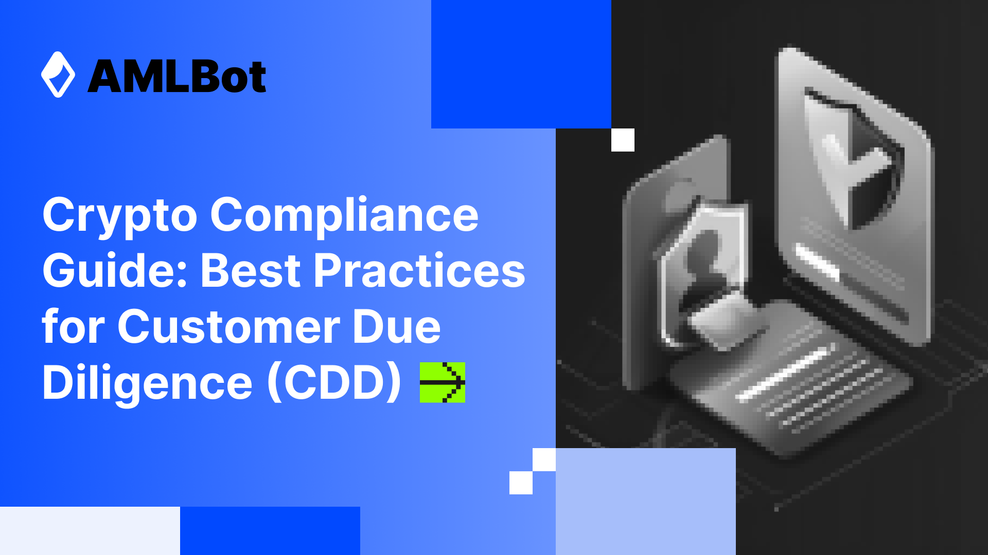 Crypto Compliance Guide: Best Practices for Customer Due Diligence (CDD)
