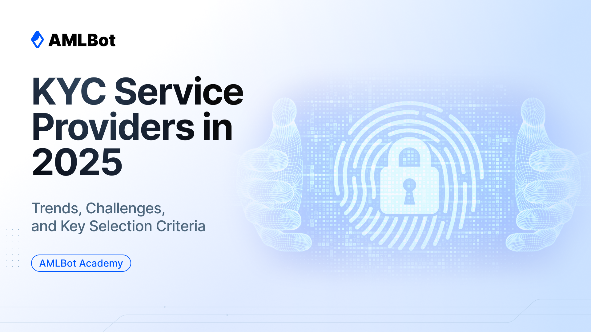 KYC Service Providers in 2025: Trends, Challenges, and Key Selection Criteria