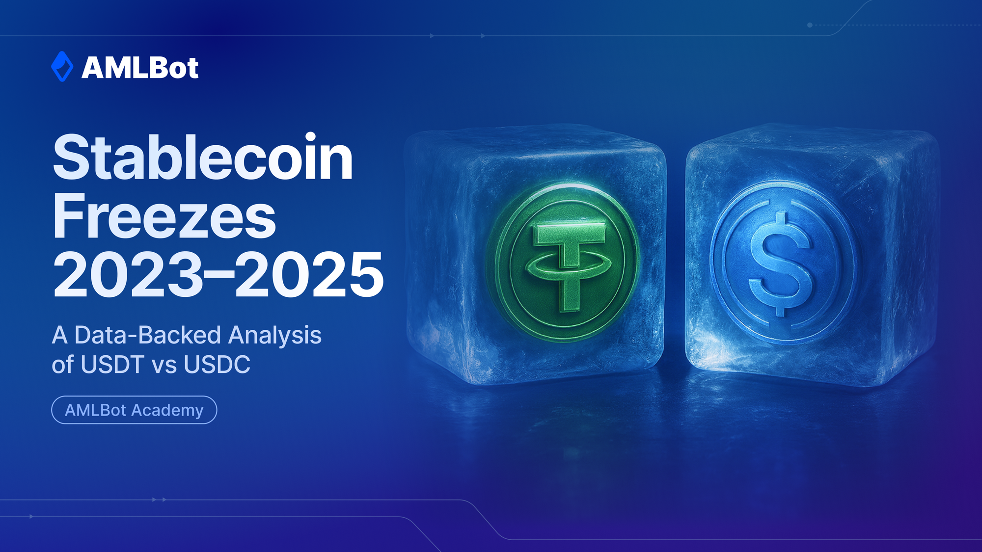Stablecoin Freezes 2023–2025: A Data-Backed Analysis of USDT vs USDC by AMLBot