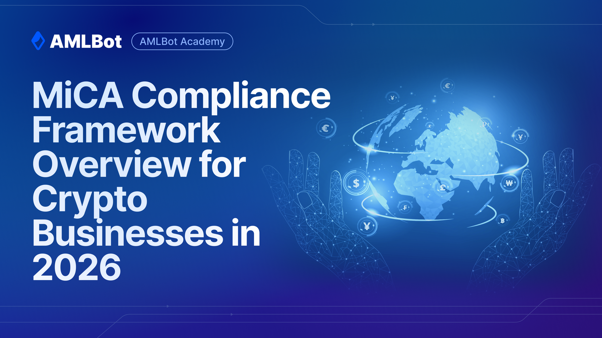 MiCA Compliance Framework Overview for Crypto Businesses in 2026