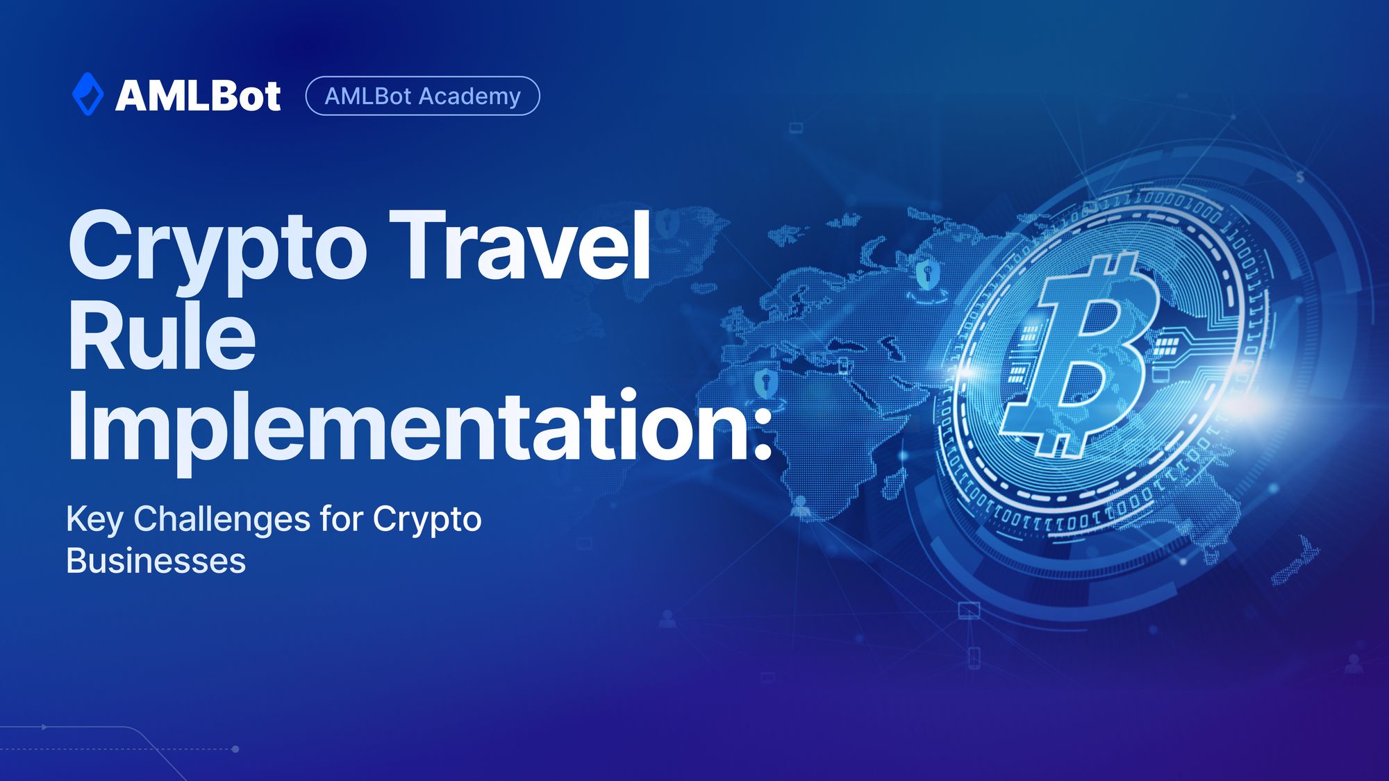 Crypto Travel Rule Implementation: Key Challenges for Crypto Businesses