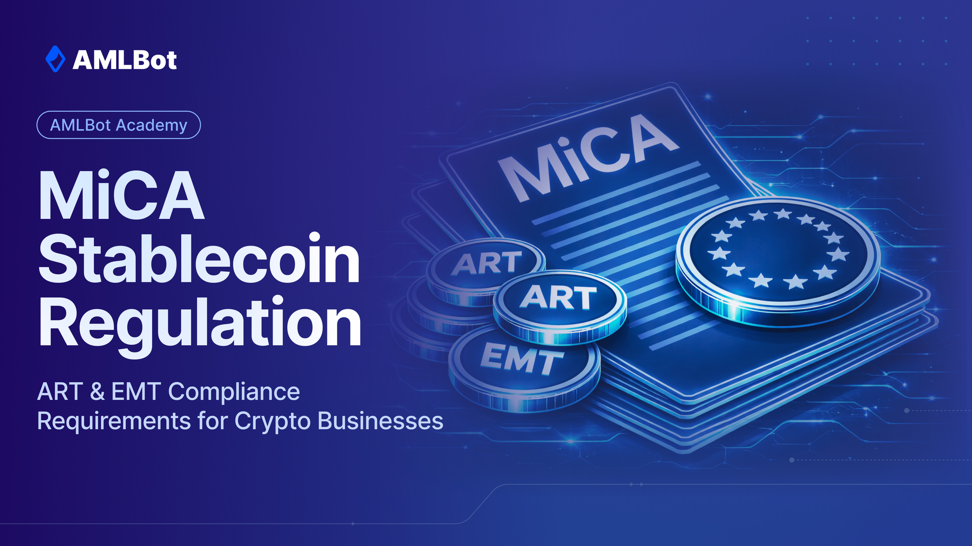 MiCA Stablecoin Regulation: ART & EMT Compliance Requirements for Crypto Businesses