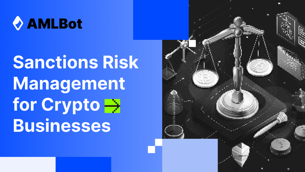 Sanctions Risk Management for Crypto Businesses