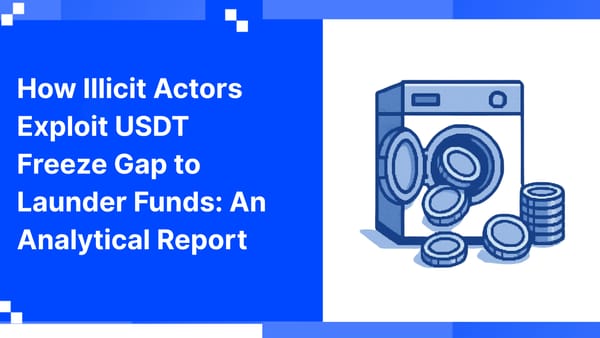 Tether Freeze Gap Becomes Laundering Loophole for Criminals An Analytical Report