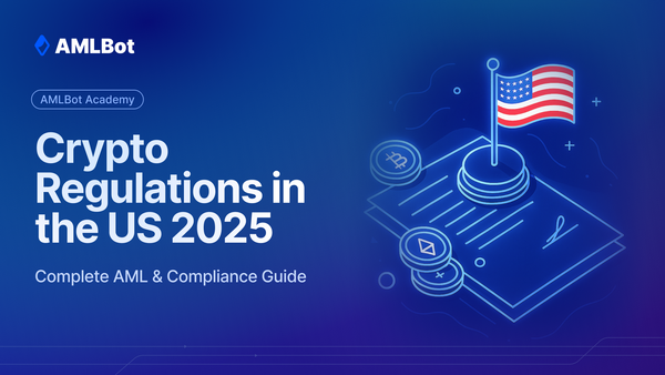 Crypto Regulations in the US 2025: Complete AML & Compliance Guide