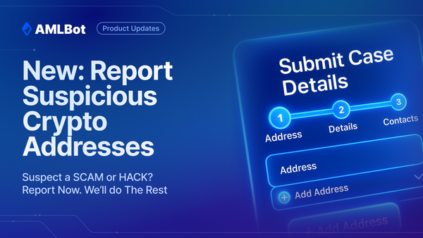 New on AMLBot: Report a Malicious Crypto Address