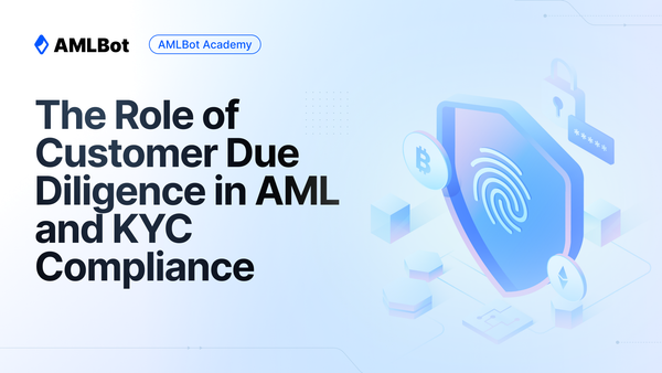 The Role of Customer Due Diligence in AML and KYC Compliance