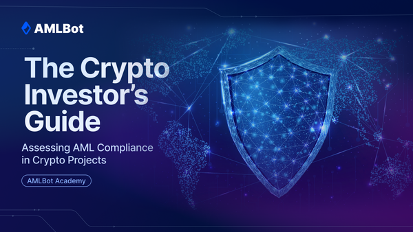 The Crypto Investor's Guide: Assessing AML Compliance in Crypto Projects